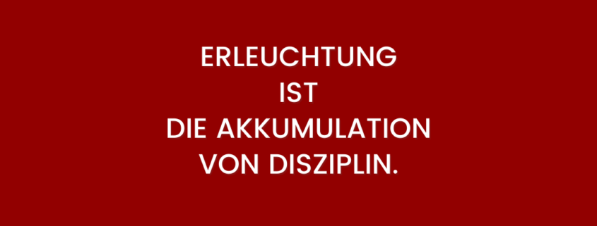 Erleuchtung und Disziplin